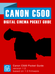 Canon C500 Digital Cinema Pocket Guide Canon C500 Pocket Guide Cover
