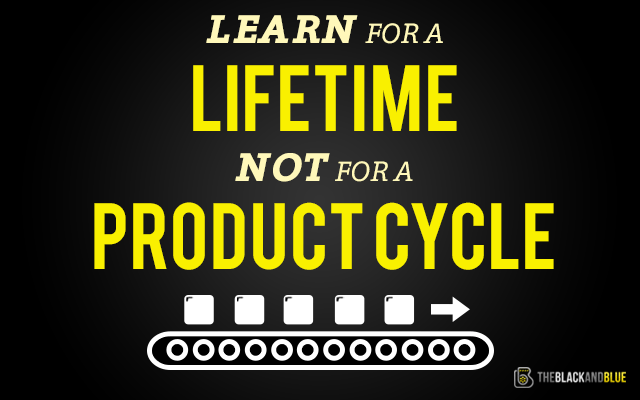 Learn for a Lifetime, Not for a Product Cycle Graphic