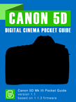 Canon 5D Mark III Digital Cinema Pocket Guide Canon 5D Mark IIIPocket Guide Cover