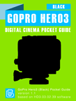 GoPro Hero3 Black Digital Cinema Pocket Guide GoPro Hero3 Black Pocket Guide Cover