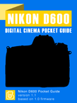 Nikon D600 Digital Cinema Pocket Guide Nikon D600 Pocket Guide Cover